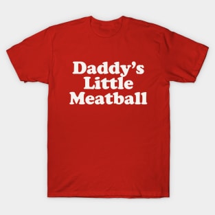 Daddy's Little Meatball Italian Kids Italian Food T-Shirt